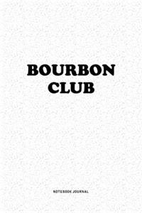 Bourbon Club: A 6x9 Inch Notebook Journal Diary With A Bold Text Font Slogan On A Matte Cover and 120 Blank Lined Pages Makes A Great Alternative To A Card