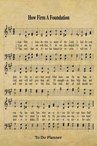 How Firm A Foundation Hymn To Do Planner