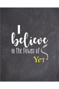 I Believe in the Power of Yet