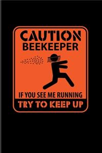 Caution Beekeeper If You See Me Running Try To Keep Up