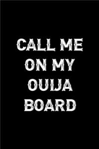 Call Me On My Ouija Board
