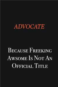 Advocate Because Freeking awsome is not an official title