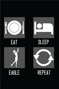 Eat, Sleep, Eagle, Repeat