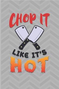 Chop It Like It's Hot