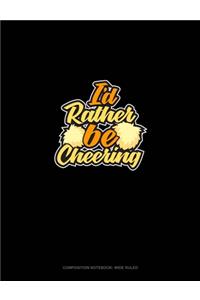 I'd Rather Be Cheering