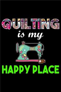 Quilting Is My Happy Place