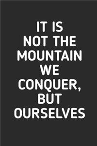 It Is Not The Mountain We Conquer