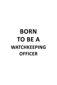 Born To Be A Watchkeeping Officer