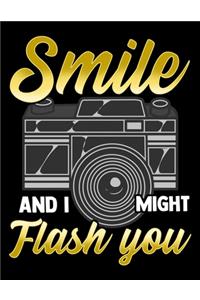 Smile And I Might Flash You