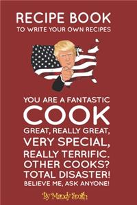 Recipe Book To Write Your Own Recipes. You are a Fantastic Cook.