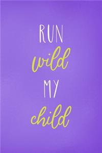 Run Wild My Child