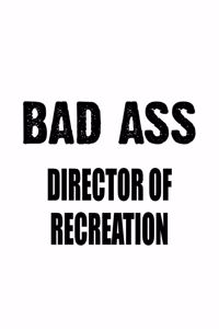Bad Ass Director Of Recreation