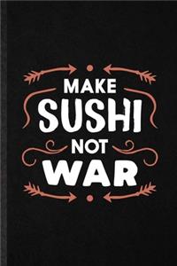 Make Sushi Not War