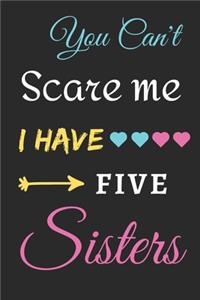 You Can't Scare Me I Have Five Sisters