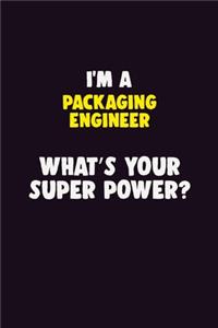 I'M A Packaging Engineer, What's Your Super Power?