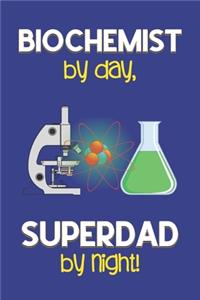 Biochemist by day, Superdad by night!