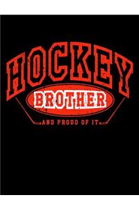 Hockey Brother And Proud Of It: Lined Hockey Journal For Brothers V22