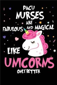 PACU Nurses are Fabulous and Magical Like Unicorns Only Better