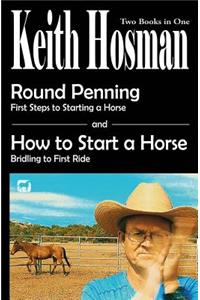 Round Penning: First Steps to Starting a Horse How to Start a Horse: Bridling to 1st Ride, Step-by-Step
