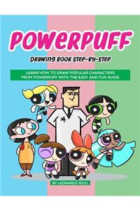 Powerpuff Drawing Book Step-By-Step: Learn How to Draw Popular Characters from Powerpuff with the Easy and Fun Guide
