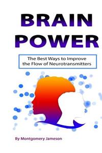 Brain Power: The Best Ways to Improve the Flow of Neurotransmitters