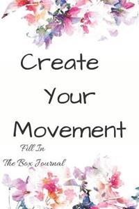 Create Your Movement Fill in the Box Journal