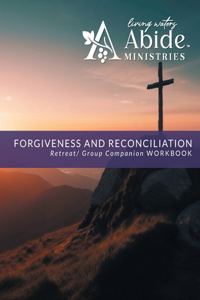 Forgiveness & Reconciliation - Retreat/Group Companion Workbook