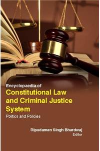 ENCYCLOPAEDIA OF CONSTITUTIONAL LAW & CRIMINAL JUSTICE SYSTEM : POLITICS & POLICIES (5 VOLUME SET ( RIPUDAMAN SINGH BHAR, )