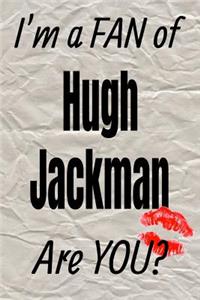 I'm a Fan of Hugh Jackman Are You? Creative Writing Lined Journal