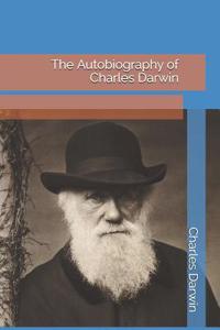 The Autobiography of Charles Darwin