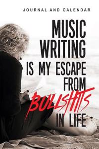 Music Writing Is My Escape from Bullshits in Life