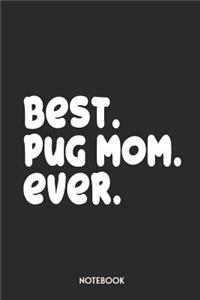 Best Pug Mom Ever Notebook
