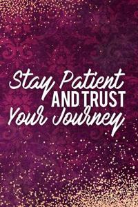 Stay Patient and Trust Your Journey: Blank Lined Notebook Journal Diary Composition Notepad 120 Pages 6x9 Paperback Mother Grandmother Purple