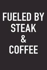 Fueled by Steak and Coffee