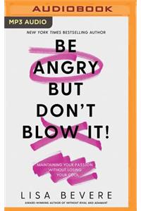 Be Angry, But Don't Blow It