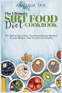 The Ultimate Sirt Food Diet Cookbook (2021 Edition)