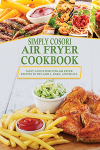 Simply Cosori Air Fryer Cookbook