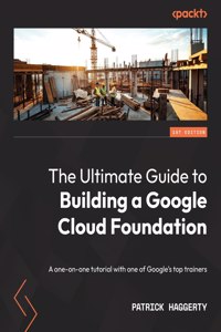 Ultimate Guide to Building a Google Cloud Foundation