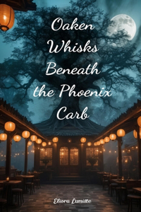 Oaken Whisks Beneath the Phoenix Carb