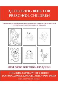 Best Books for Toddlers Aged 2 (A Coloring book for Preschool Children)