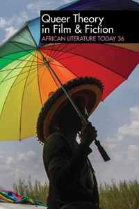 ALT 36: Queer Theory in Film & Fiction - African Literature Today