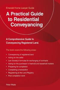 Practical Guide To Residential Conveyancing