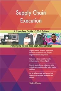 Supply Chain Execution A Complete Guide - 2020 Edition