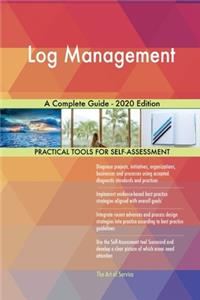 Log Management A Complete Guide - 2020 Edition