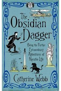 The Obsidian Dagger: Being the Further Extraordinary Adventures of Horatio Lyle