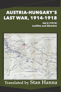Austria-Hungary's Last War, 1914-1918 Vol 2 (1915): Leaflets and Sketches