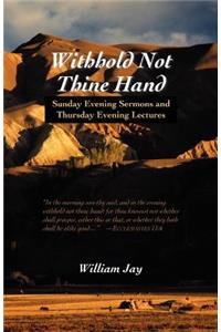 Withhold Not Thine Hand