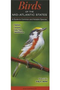 Birds of the Mid-Atlantic States: A Guide to Common & Notable Species