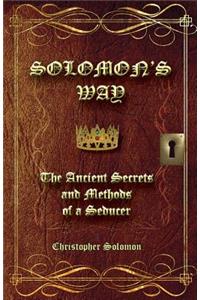 Solomon's Way; The Ancient Secrets and Methods of a Seducer