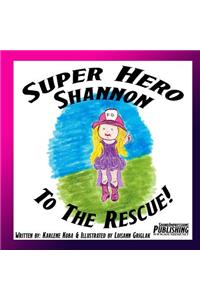 Super Hero Shannon To The Rescue